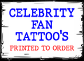 Celebrity Custom Print Fan Tattoo ( Personalised ) Printed in UK