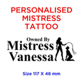 Personalised Mistress Tattoo Cuckold, Role Play. Printed in UK